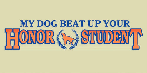 My Dog Honor Student Bumper Sticker - Shitheadsteve