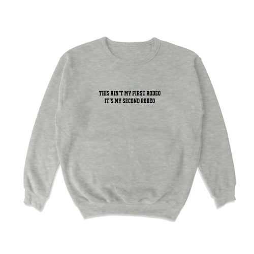 My Second Rodeo Crewneck Sweatshirt - Shitheadsteve