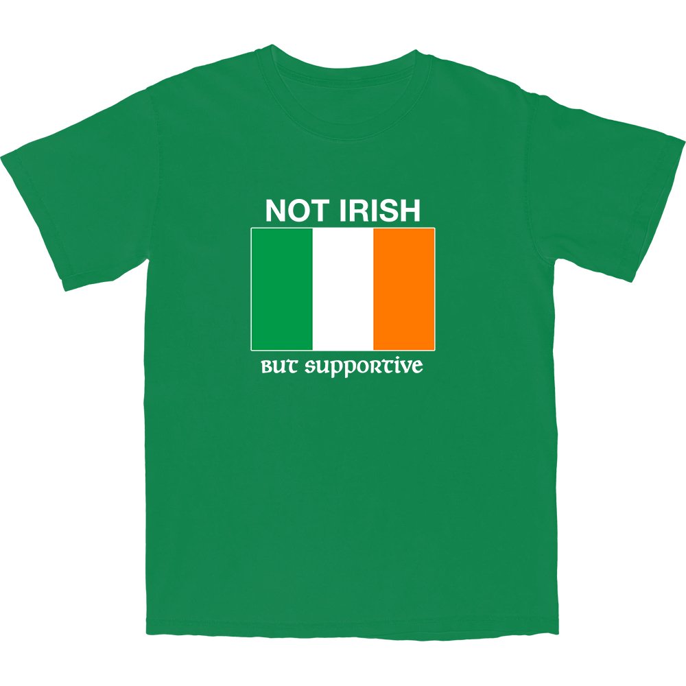 Not Irish But Supportive T Shirt - Shitheadsteve