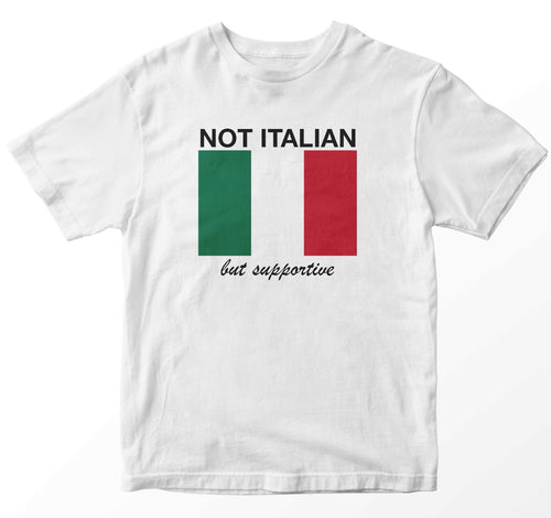 Not Italian But Supportive T Shirt - Shitheadsteve