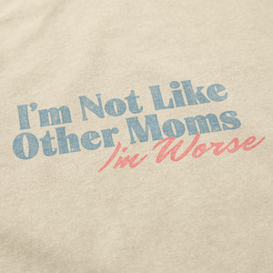Not Like Other Moms T Shirt - Shitheadsteve