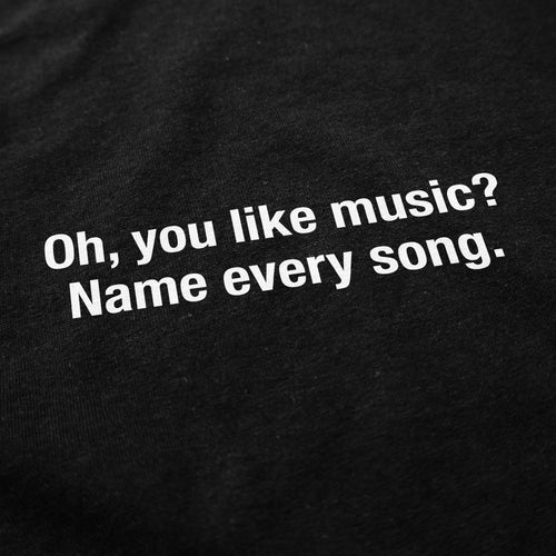 Oh, You Like Music? T Shirt - Shitheadsteve