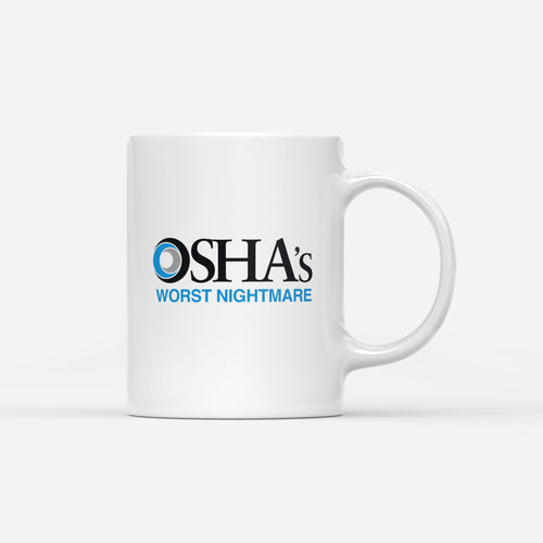 OSHA's Worst Nightmare Coffee Mug - Shitheadsteve