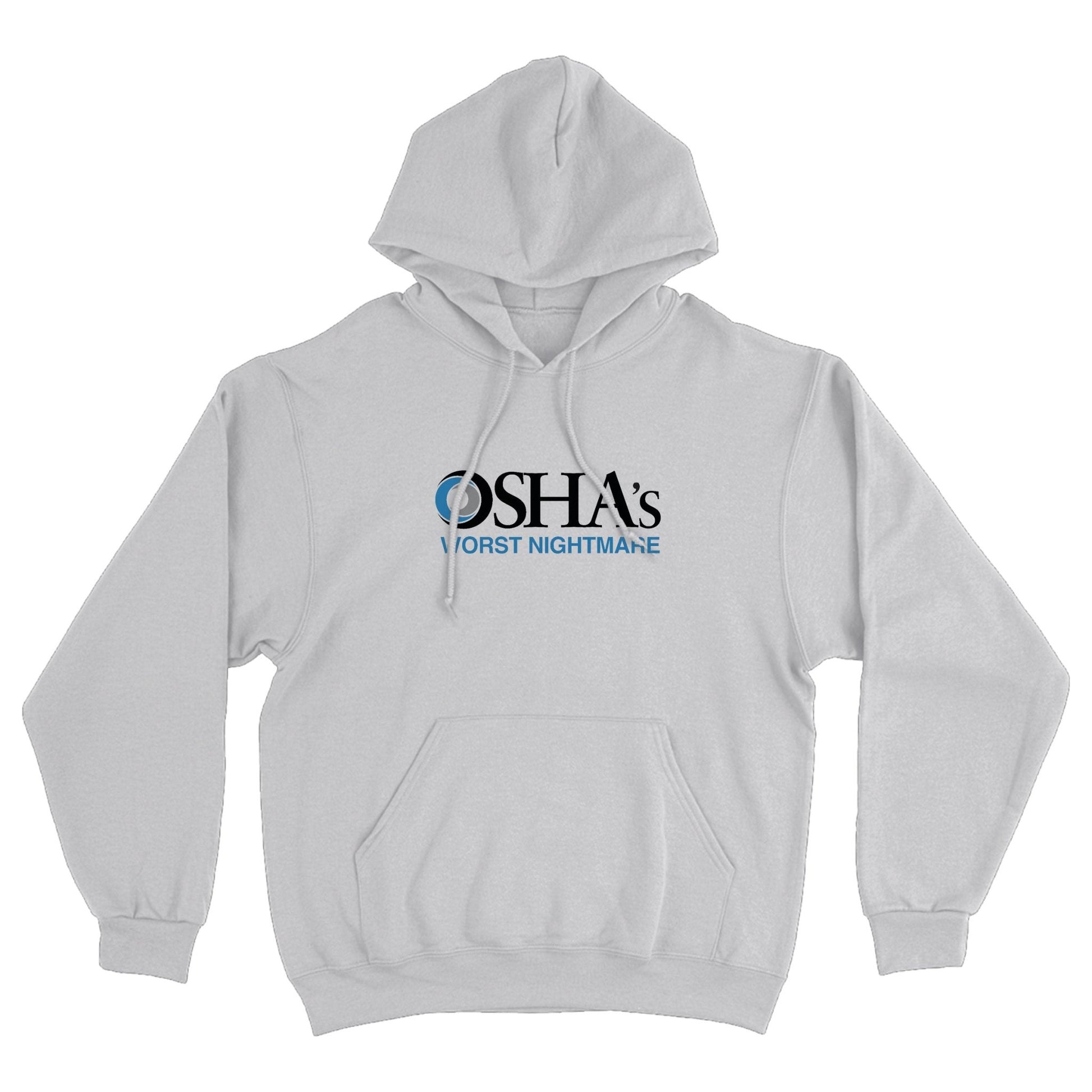 OSHA's Worst Nightmare Hoodie Sweatshirt - Shitheadsteve