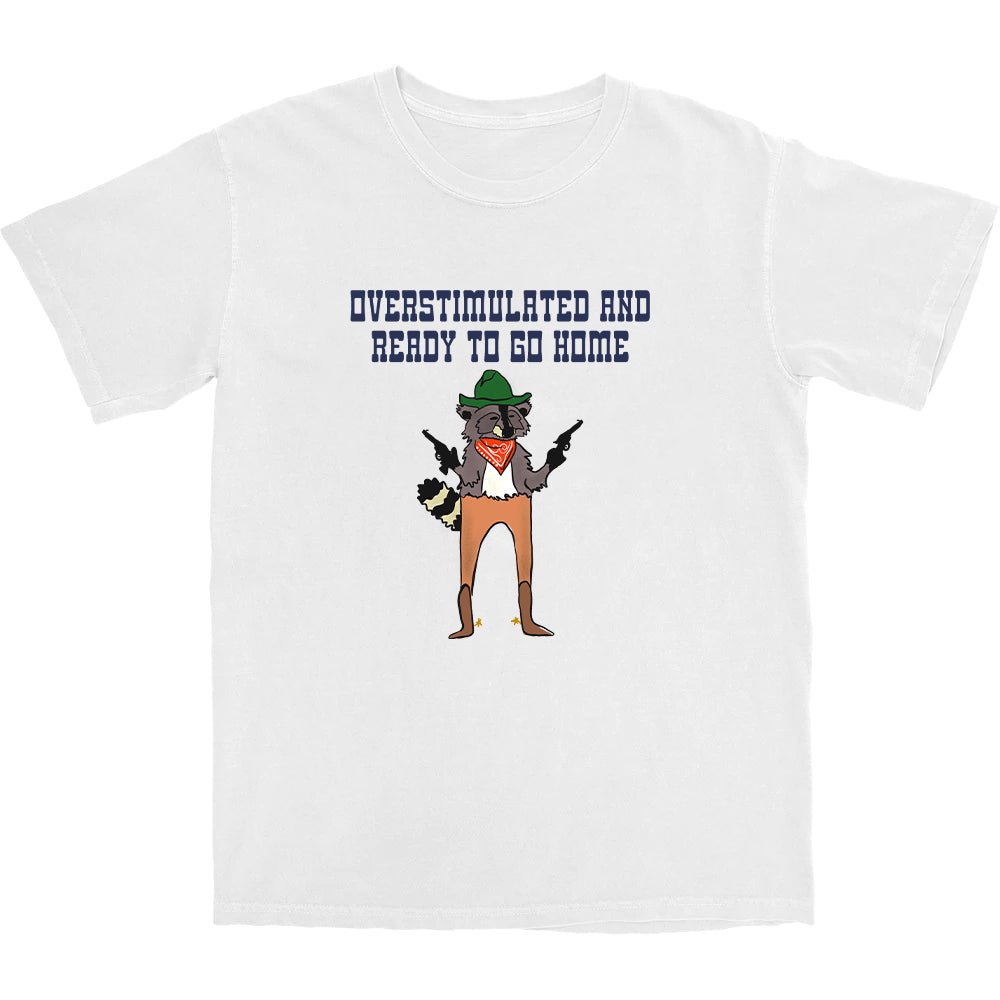 Overstimulated and ready to go home T Shirt - Shitheadsteve