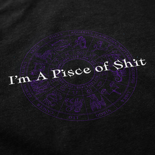 I'm a Pisces Of Shit T Shirt