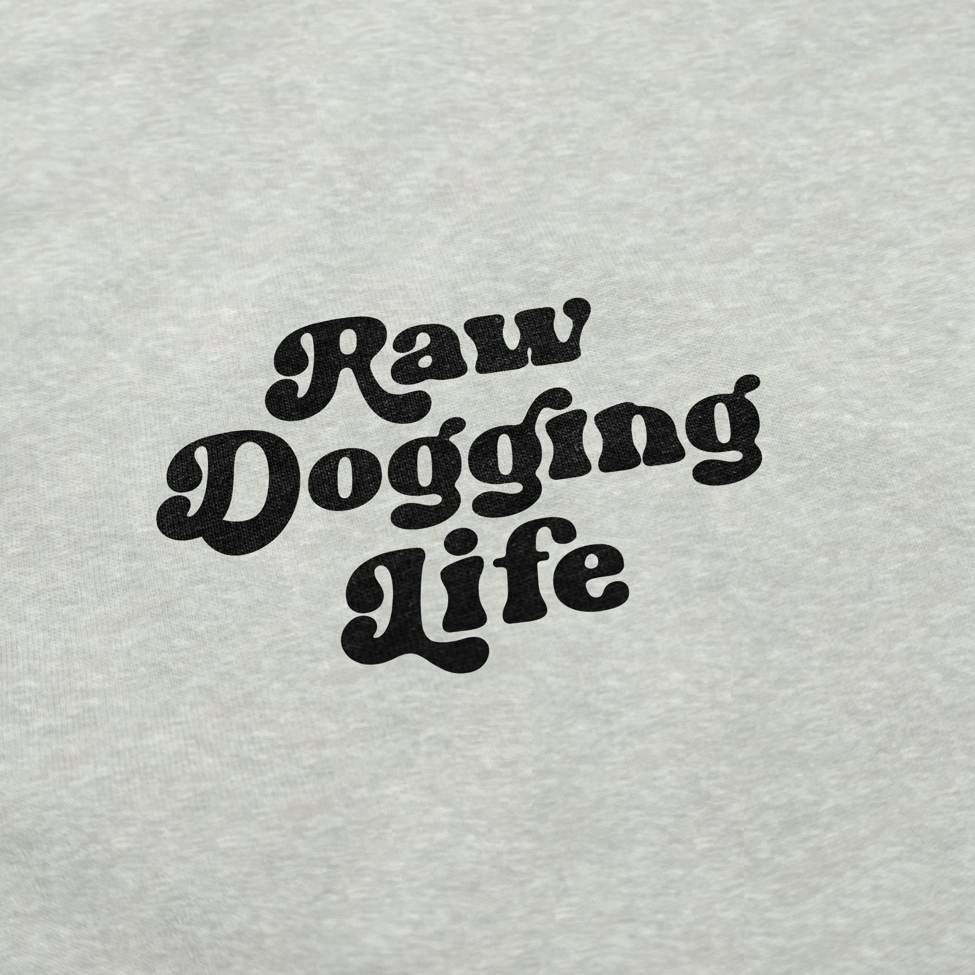 Raw Dogging Life Crewneck Sweatshirt - Shitheadsteve