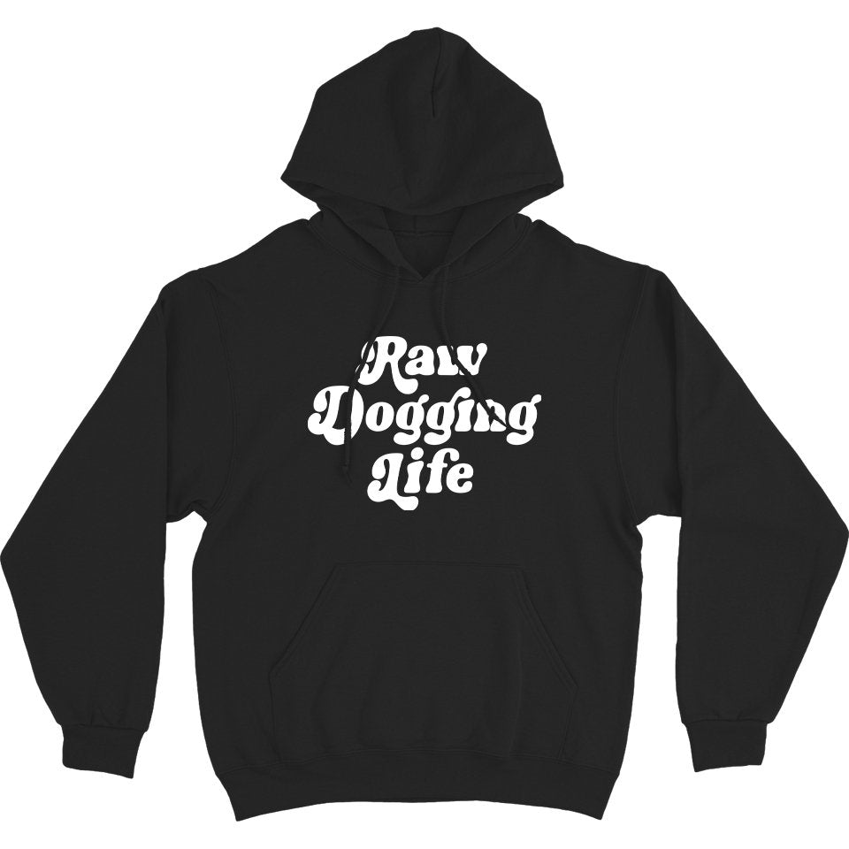 Raw Dogging Life Hoodie Sweatshirt - Shitheadsteve