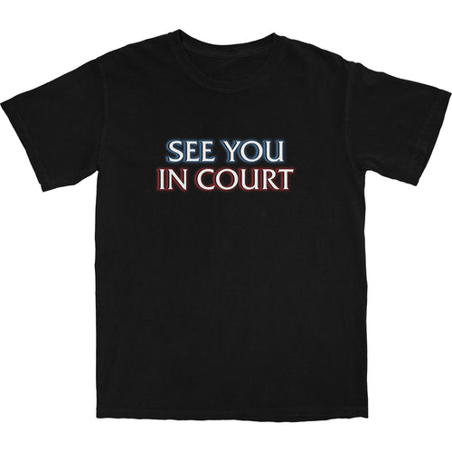 See You In Court T Shirt - Shitheadsteve