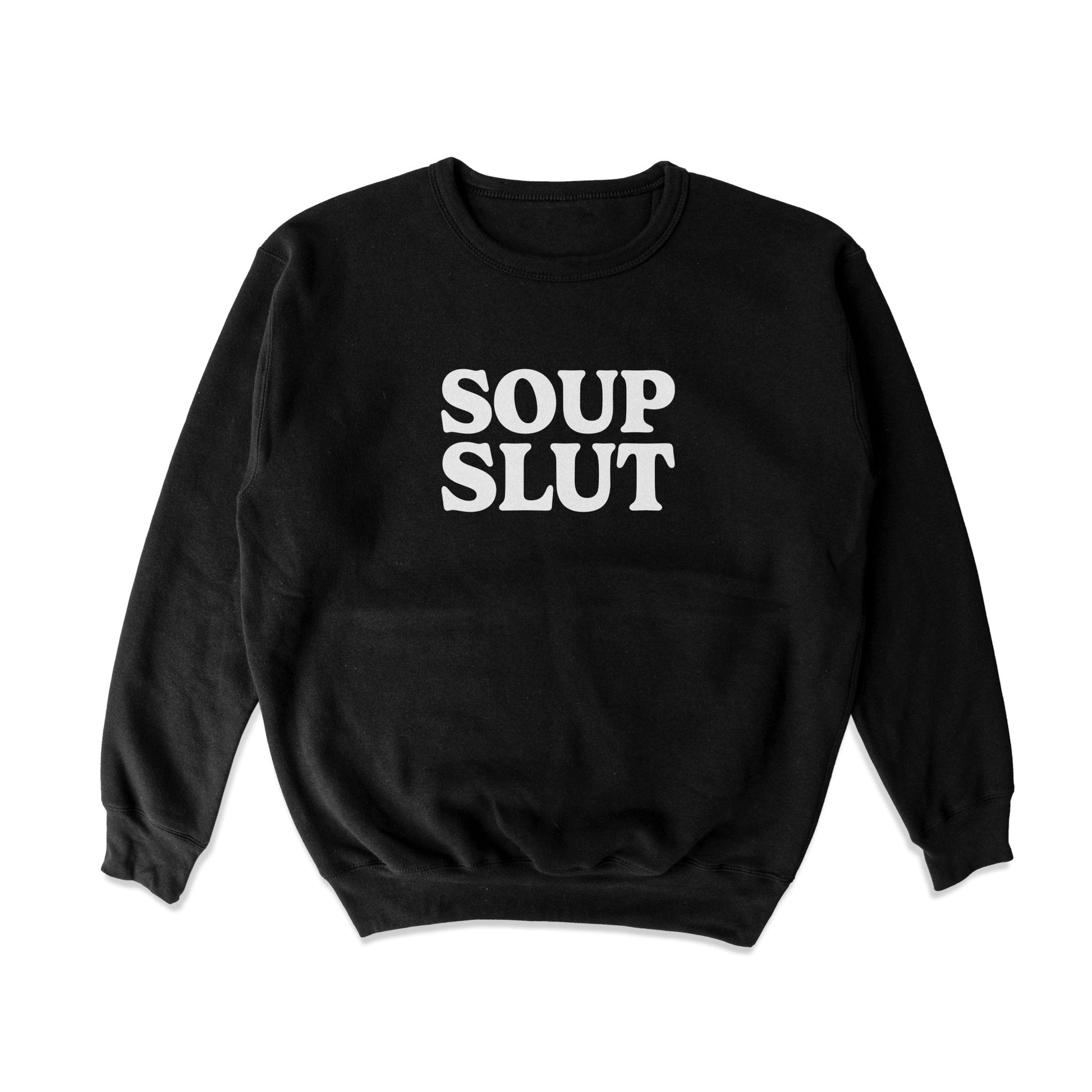 Soup Slut Crewneck Sweatshirt - Shitheadsteve