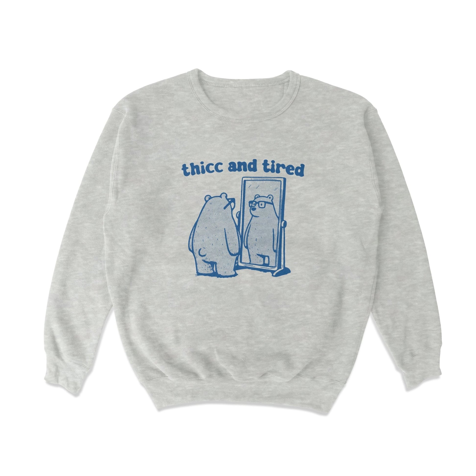 Thicc and Tired Crewneck Sweatshirt - Shitheadsteve