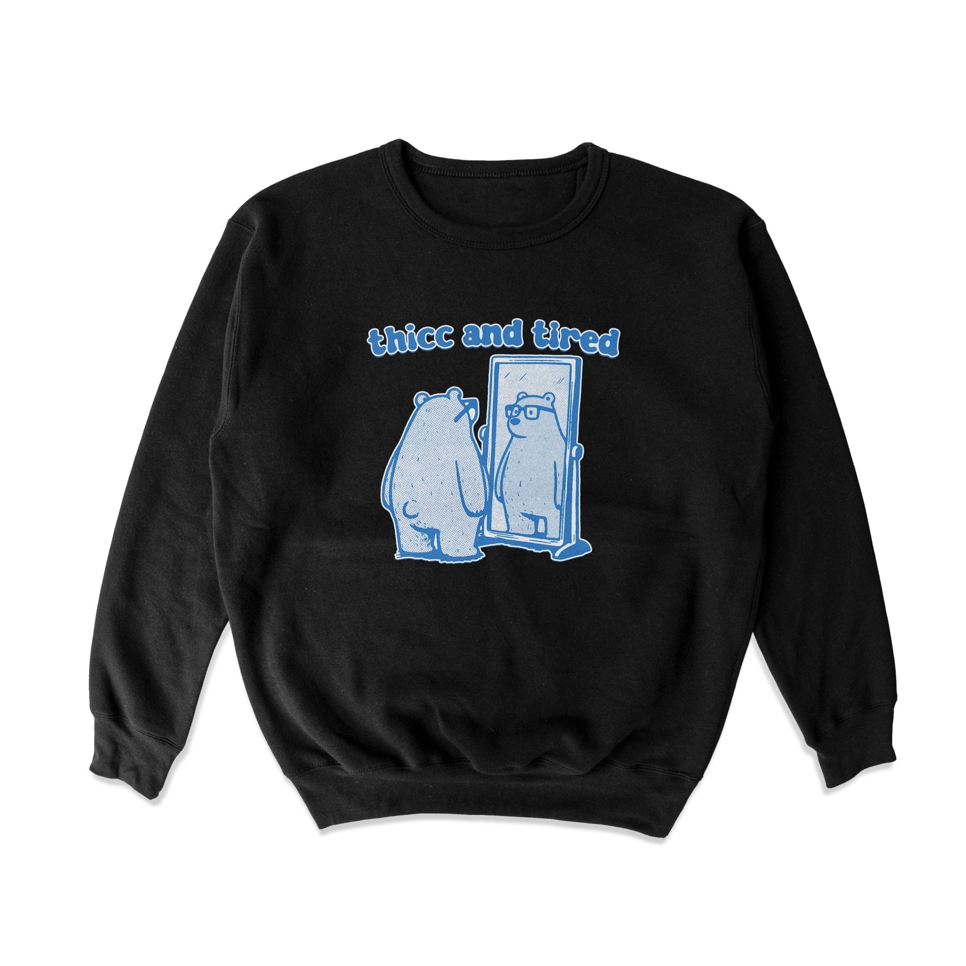 Thicc and Tired Crewneck Sweatshirt - Shitheadsteve