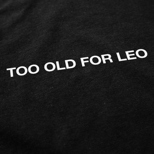 Too Old for Leo Crewneck Sweatshirt