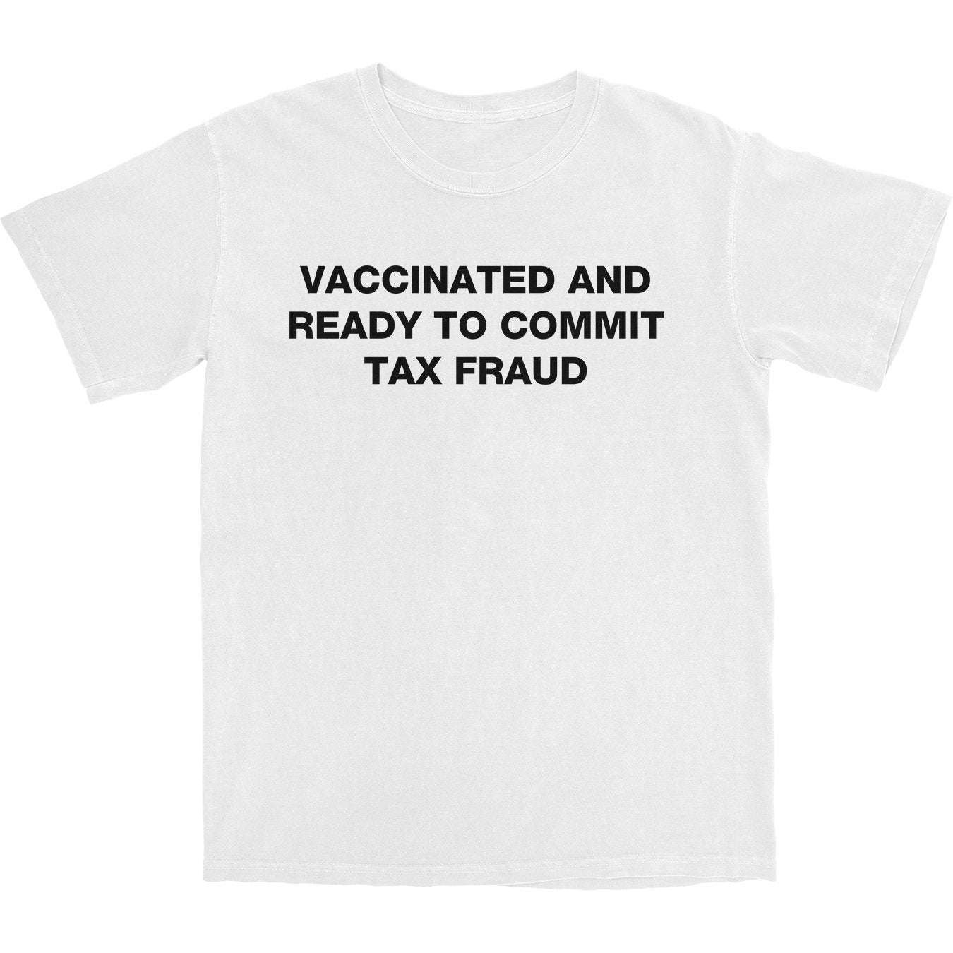 Vax Tax Fraud T Shirt - Shitheadsteve