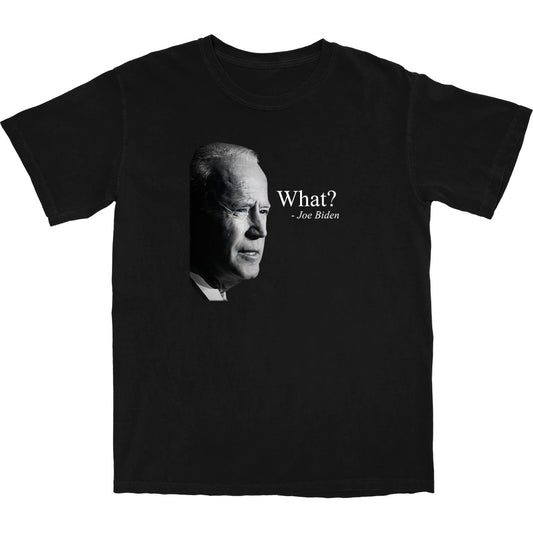 Biden "What?" T Shirt