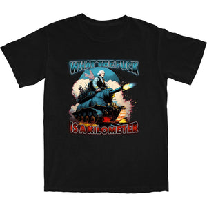 WTF Is A Kilometer T Shirt - Shitheadsteve
