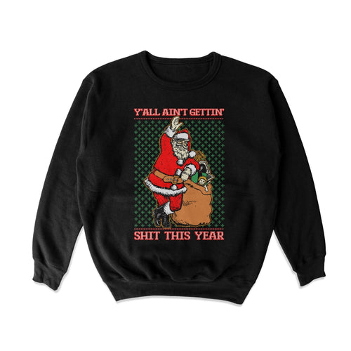 Y'all Ain't Gettin' Shit Crewneck Sweatshirt - Shitheadsteve