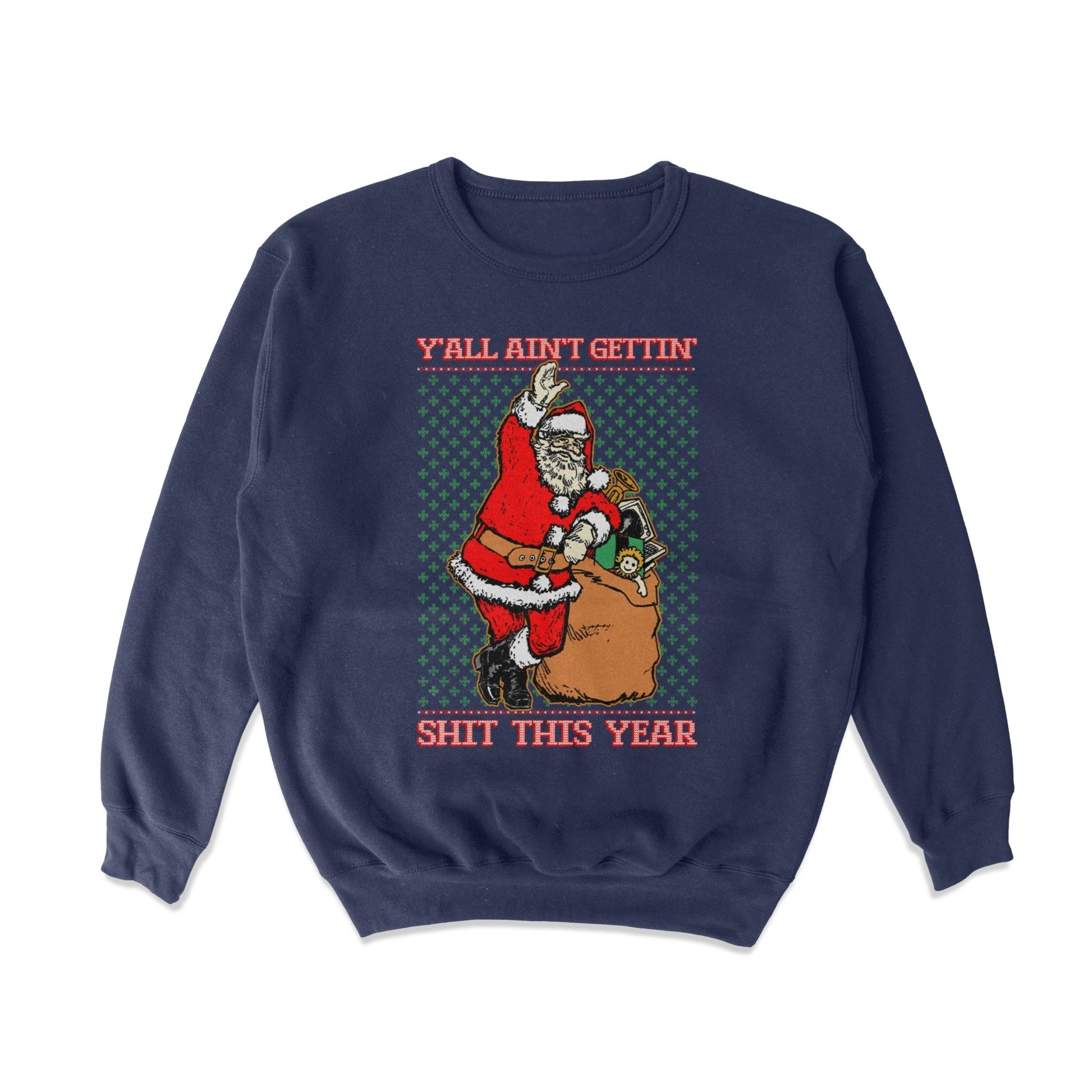 Y'all Ain't Gettin' Shit Crewneck Sweatshirt - Shitheadsteve