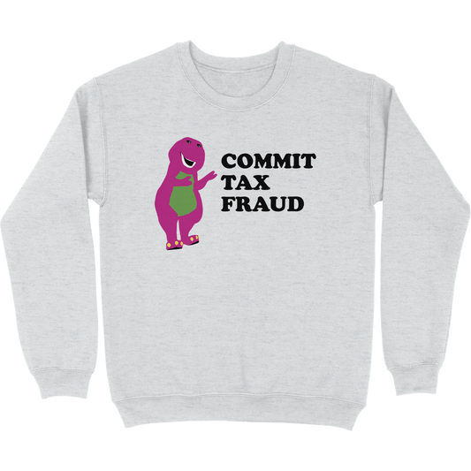 Commit Tax Fraud Crewneck Sweatshirt