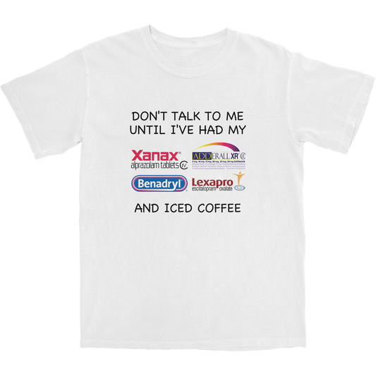 Don't Talk To Me Until T Shirt