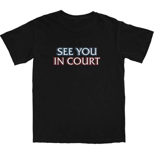 See You In Court T Shirt