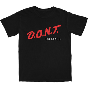 D.O.N.T Do Taxes T Shirt - Shitheadsteve