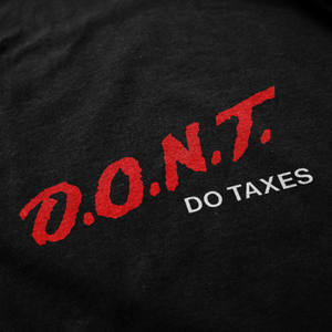 D.O.N.T Do Taxes T Shirt - Shitheadsteve