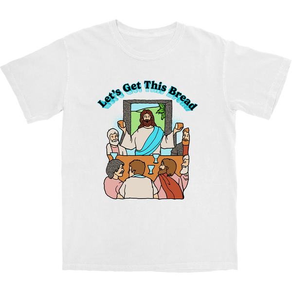 Let's Get This Bread T Shirt