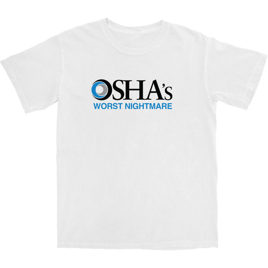 OSHA's Worst Nightmare T Shirt